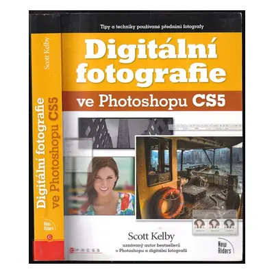 Digitální fotografie ve Photoshopu CS5 : [tipy a techniky používané předními fotografy] - Scott 