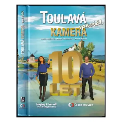 Toulavá kamera speciál : 10 let - Marek Podhorský, Iveta Toušlová, Josef Maršál (2013, Freytag &