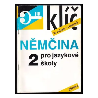 Klíč ke cvičením v učebnici Němčina pro jazykové školy 2 ; sestavil František Hegedüs (1995, IMP