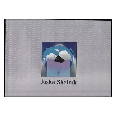 Joska Skalník : sny, situace, hry - Joska Skalník, Joska Skalník (2004, Gallery)