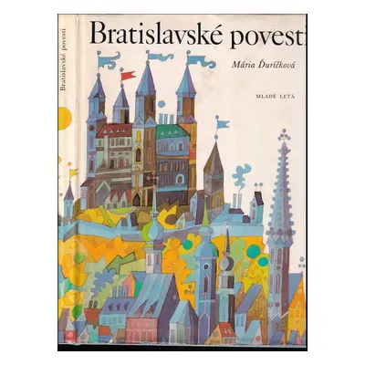 Bratislavské povesti : Povesti, báje a historické obrázky - Mária Ďuríčková (1990, Mladé letá)