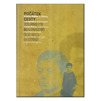 Počátek cesty : Gustav Mahler a Jihlava v archivních pramenech - Vlastimil Svěrák (2012, Moravsk