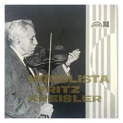 Houslista Fritz Kreisler - Fritz Kreisler (1973, Supraphon)