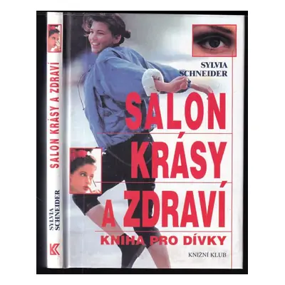 Salon krásy a zdraví : kniha pro dívky - Sylvia Schneider (1999, Knižní klub)