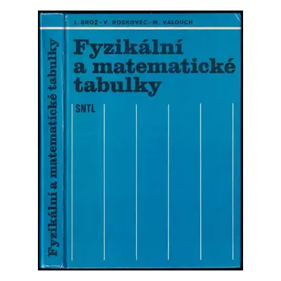 Fyzikální a matematické tabulky - Miloslav Valouch, Jaromír Brož, Vladimír Roskovec (1980, Státn