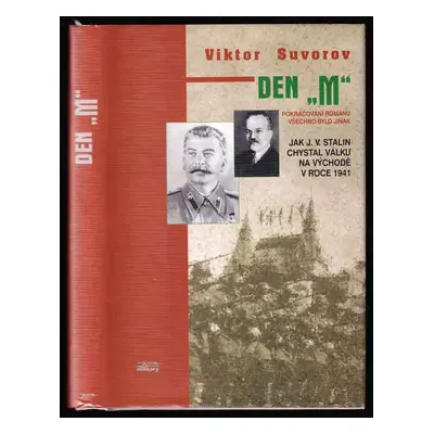 Den "M" : jak J. V. Stalin chystal válku na východě v roce 1941 - Viktor Andrejevič Suvorov (199