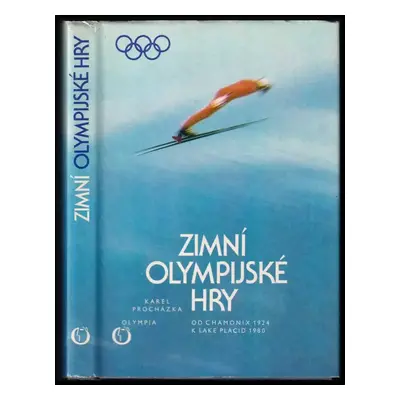 Zimní olympijské hry : od Chamonix 1924 k Lake Placid 1980 - Karel Procházka (1982, Olympia)