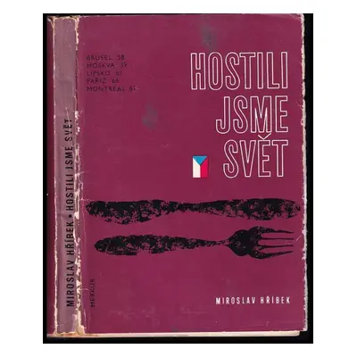 Hostili jsme svět : Brusel ´58, Moskva ´59, Lipsko ´61, Paříž ´66, Montreal ´67 - Miroslav Hříbe