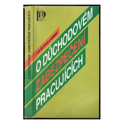 O důchodovém zabezpečení pracujících - Eva Burdová (1988, Práce)