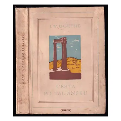 Cesta po Taliansku : Výber z diela - Johann Wolfgang von Goethe (1950, Práca)