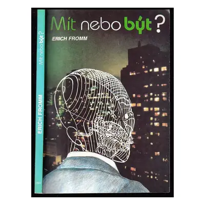 Mít, nebo být? - Erich Fromm (1992, Naše vojsko)