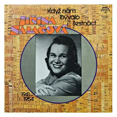 ...Když Nám Bývalo Šestnáct... (1941—1954) - Jiřina Salačová (1986, Supraphon)