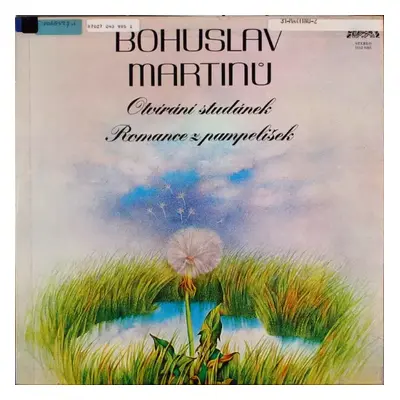 Romance Z Pampelišek / Otvírání Studánek - Bohuslav Martinů, Miloslav Bureš (1983, Supraphon)