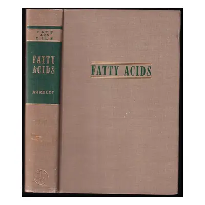 Fatty Acids : Their Chemistry and Physical Properties - Klare Markley (1947, Interscience Publis