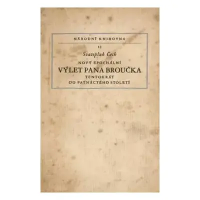 Nový epochální výlet pana Broučka tentokrát do patnáctého století - Svatopluk Čech (1950, Orbis)