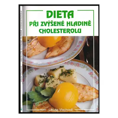 Dieta při zvýšené hladině cholesterolu - Libuše Vlachová (2000, Jan Vašut)