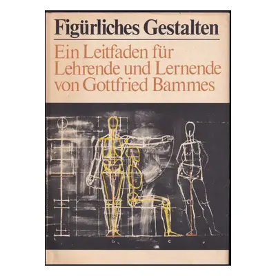 Figürliches Gestalten- Ein Leitfaden für Lehrende und Lernende - Bammes Gottfried (1985, Volk un