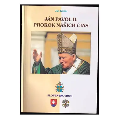 Ján Pavol II. prorok našich čias - Ján Košiar (2003, Smaragd)