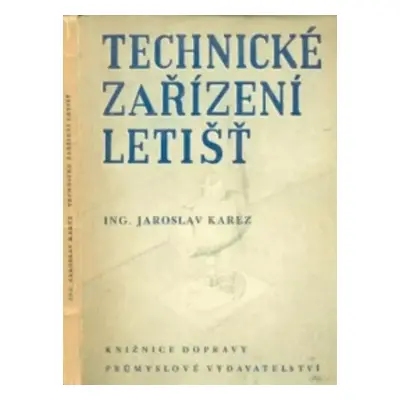 Technické zařízení letišť : Určeno pro techn. kádry zabývající se navrhováním, výstavbou, provoz