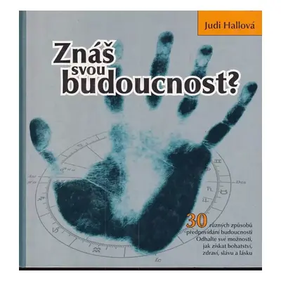 Znáš svou budoucnost? - Judy Hall (2001, Fortuna Print)