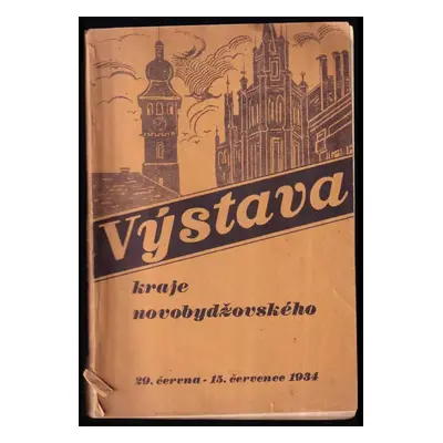 Výstava kraje novobydžovského : 29.VI.-15.VII.1934 (1934, Výstavní výbor)