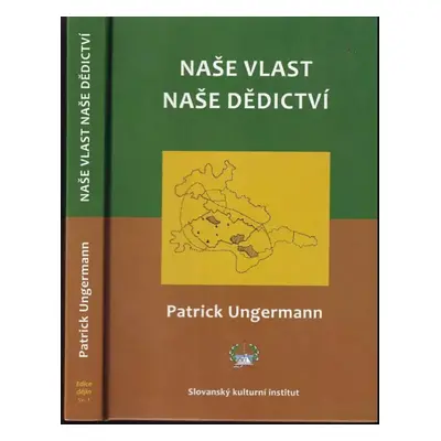 Naše vlast - naše dědictví - Patrick Ungermann (2013, Slovanský kulturní institut)