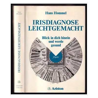 Irisdiagnose leichtgemacht - Blick in dich hinein und werde gesund - Hans Gottfried Ferdinand Ho