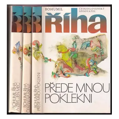 Přede mnou poklekni + Čekání na krále + A zbyl jen meč - KOMPLETNÍ TRILOGIE - Bohumil Říha (1987