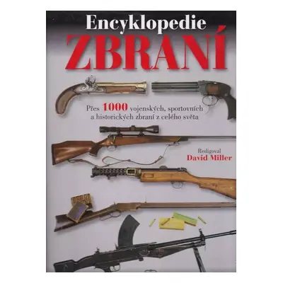 Encyklopedie zbraní : přes 1000 vojenských, sportovních a historických zbraní z celého světa (20