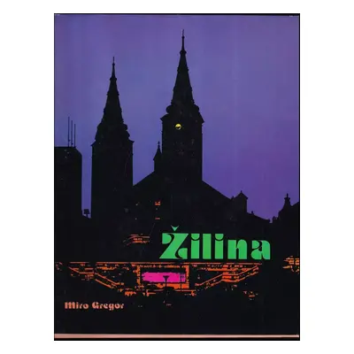 Žilina : fotografie - Miro Gregor (1976, Osveta)