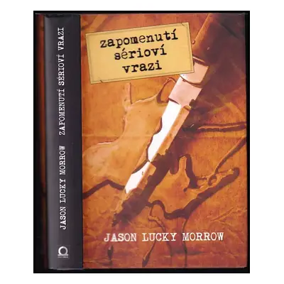 Zapomenutí sérioví vrazi - Jason Lucky Morrow (2016, Dobrovský s.r.o)