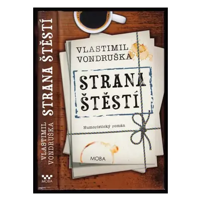 Strana štěstí, aneb, První parlamentní defenestrace - Vlastimil Vondruška (2016, MOBA)