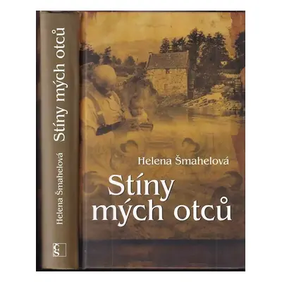 Stíny mých otců - Helena Šmahelová (2018, Československý spisovatel, s.r.o.)