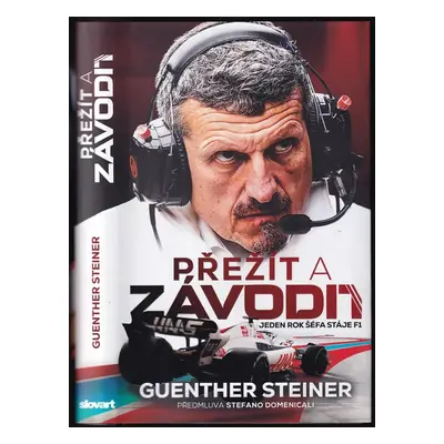 Přežít a závodit : jeden rok šéfa stáje F1 - Guenther Steiner (2023, Slovart)