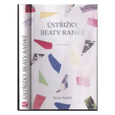 Ústřižky Beaty Rajské - Beata Rajská (2013, Mladá fronta)