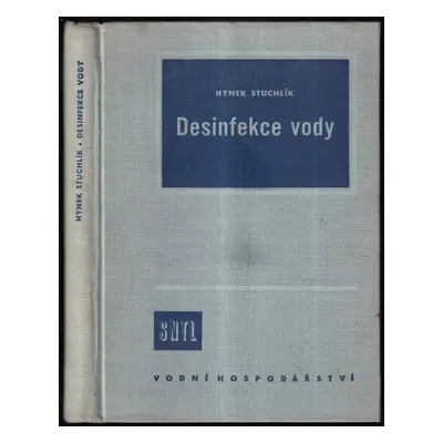 Desinfekce vody - Hynek Stuchlík (1958, Státní nakladatelství technické literatury)