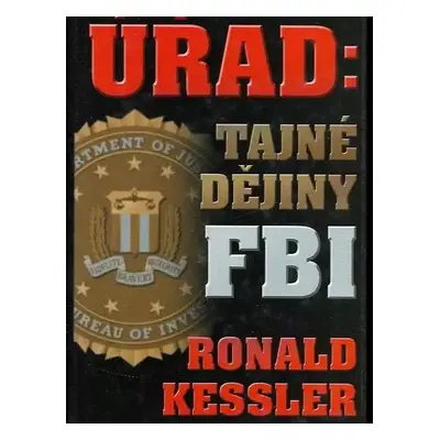 Úřad: tajné dějiny FBI - Ronald Kessler (2004, BB art)