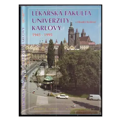 Lékařská fakulta Univerzity Karlovy v Hradci Králové : 1945-1995 (1995, ATD pro Lékařskou fakult