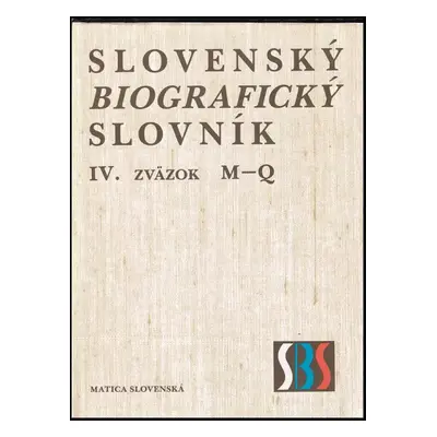 Slovenský biografický slovník (od roku 833 do roku 1990) : M-Q - Zväzok 4 (1990, Matica slovensk