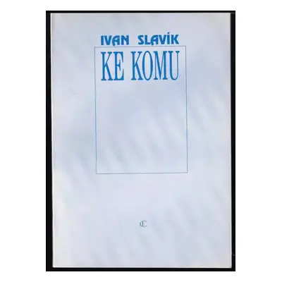 Ke komu - Ivan Slavík (1995, Česká expedice)