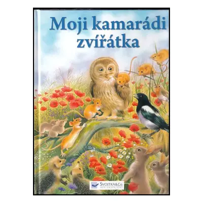 Moji kamarádi zvířátka - Catherine Salembier (2009, Svojtka & Co)