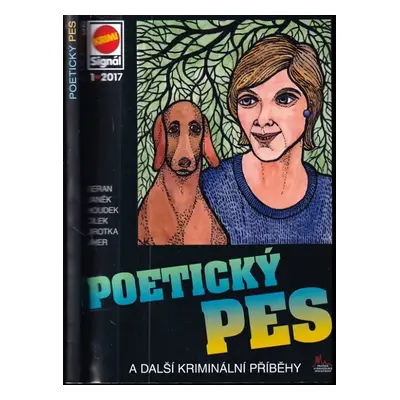 Poetický pes : a další kriminální příběhy - Roman Cílek, Antonín Jirotka, František Uher, Ladisl