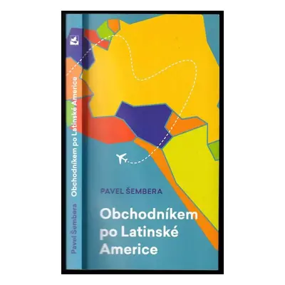 Obchodníkem po Latinské Americe - Pavel Šembera (2018, Titanic)