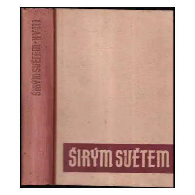 Širým světem - zeměpisný měsíčník - ročník XVIII. - Stanislav Nikolau (1934, Unie)