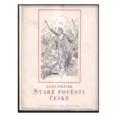 Staré pověsti české - Alois Jirásek (1951, Státní nakladatelství dětské knihy)