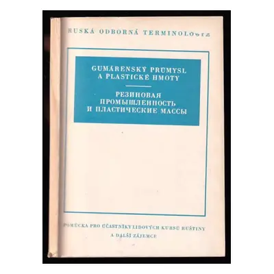 Gumárenský průmysl a plastické hmoty : Rezinovaja promyšlenosť i plastičeskije massy : pomůcka p
