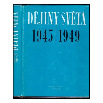 Dějiny světa : 1945-1949 - [Sv.] 11 - A.O Čubar'jan (1988, Svoboda)