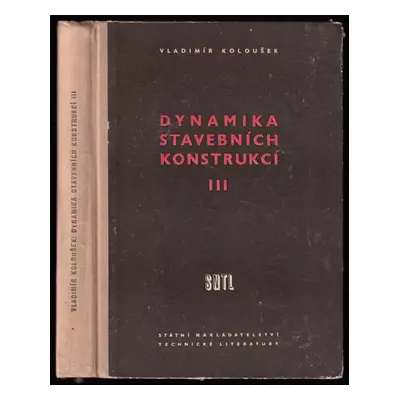 Dynamika stavebních konstrukcí : Určeno věd. prac., projektantům a posluchačům staveb. fakult - 