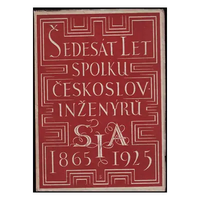 Šedesát let činnosti Spolku československých inženýrů : 1865-1925 - Emil Adolf Ženatý (1925, Nák