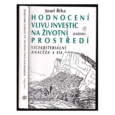 Hodnocení vlivu investic na životní prostředí : vícekriteriální analýza a EIA - Josef Říha (1995